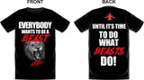 EVERYONE WANTS TO BE A BEAST T-SHIRT